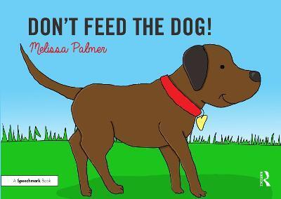 DON'T FEED THE DOG!