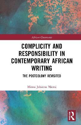 COMPLICITY AND RESPONSIBILITY IN CONTEMPORARY AFRICAN WRITING