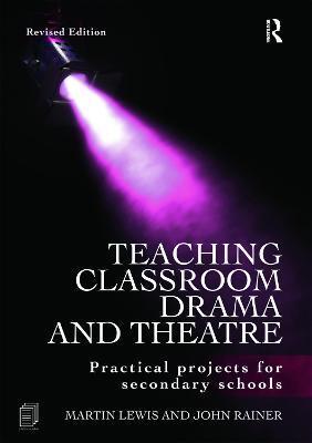 TEACHING CLASSROOM DRAMA AND THEATRE