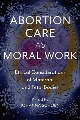 ABORTION CARE AS MORAL WORK