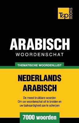 Thematische woordenschat Nederlands-Arabisch - 7000 woorden