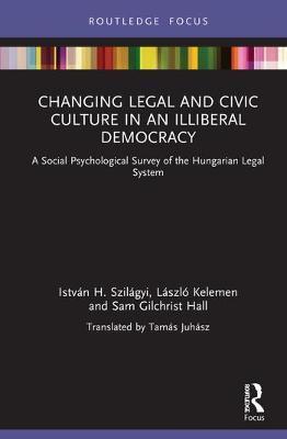 CHANGING LEGAL AND CIVIC CULTURE IN AN ILLIBERAL DEMOCRACY