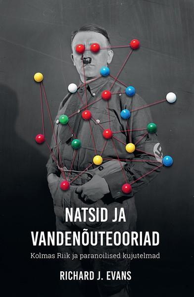 E-raamat: Natsid ja vandenõuteooriad. Kolmas Riik ja paranoilised kujutelmad