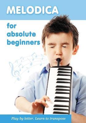 MELODICA FOR ABSOLUTE BEGINNERS. PLAY BY LETTER. LEARN TO TRANSPOSE