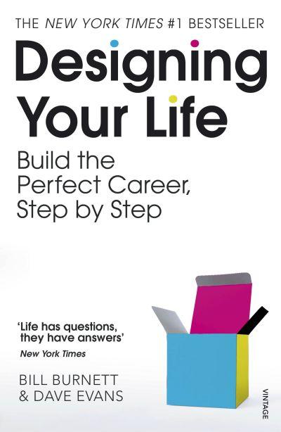 Designing Your Life: Build The Perfect Career, Step by Step