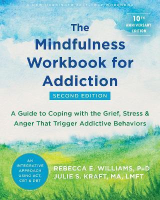 THE MINDFULNESS WORKBOOK FOR ADDICTION