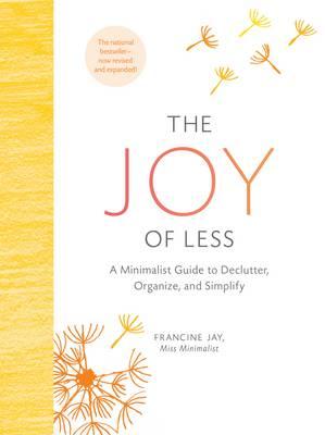 Joy of Less: A Minimalist Guide to Declutter, Organize, and Simplify - Updated and Revised