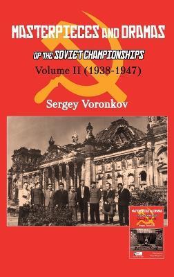 MASTERPIECES AND DRAMAS OF THE SOVIET CHAMPIONSHIPS: VOLUME II (1938-1947)