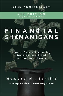 FINANCIAL SHENANIGANS, FOURTH EDITION:  HOW TO DETECT ACCOUNTING GIMMICKS AND FRAUD IN FINANCIAL REPORTS