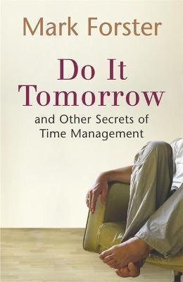 DO IT TOMORROW AND OTHER SECRETS OF TIME MANAGEMENT