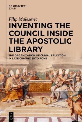 INVENTING THE COUNCIL INSIDE THE APOSTOLIC LIBRARY