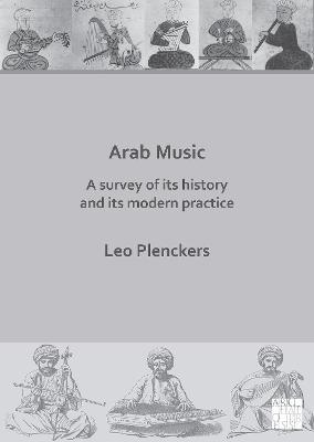 ARAB MUSIC: A SURVEY OF ITS HISTORY AND ITS MODERN PRACTICE