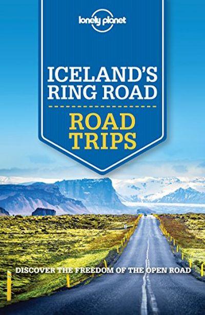Lonely Planet: Iceland'S Ring Road Road Trips