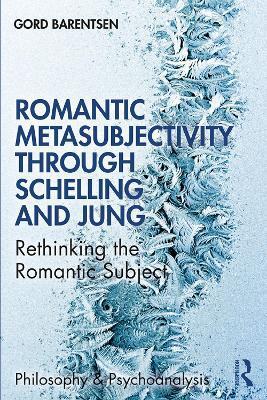 ROMANTIC METASUBJECTIVITY THROUGH SCHELLING AND JUNG