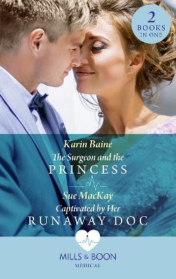 Surgeon And The Princess / Captivated By Her Runaway Doc