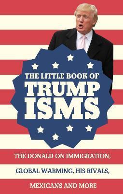 LITTLE BOOK OF TRUMPISMS