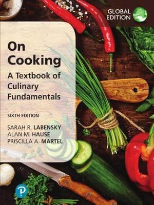 ON COOKING: A TEXTBOOK OF CULINARY FUNDAMENTALS, GLOBAL EDITION