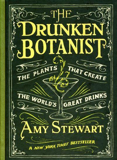 Drunken Botanist: The Plants That Create The Worlds Great Drinks