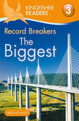 KINGFISHER READERS: RECORD BREAKERS - THE BIGGEST(LEVEL 3: READING ALONE WITH SOME HELP)