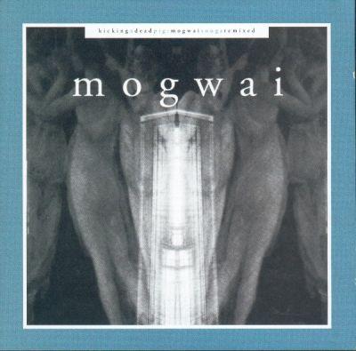 MOGWAI - KICKING A DEAD PIG: MOGWAI SONGS REMIXED(2001) 2CD