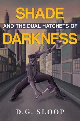 Shade and the Dual Hatchets of Darkness