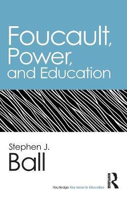 FOUCAULT, POWER, AND EDUCATION