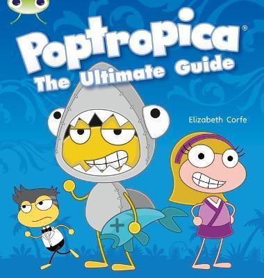 BUG CLUB INDEPENDENT NON FICTION YEAR TWO LIME A POPTROPICA: THE ULTIMATE GUIDE