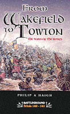 FROM WAKEFIELD AND TOWTON: THE WARS OF THE ROSES