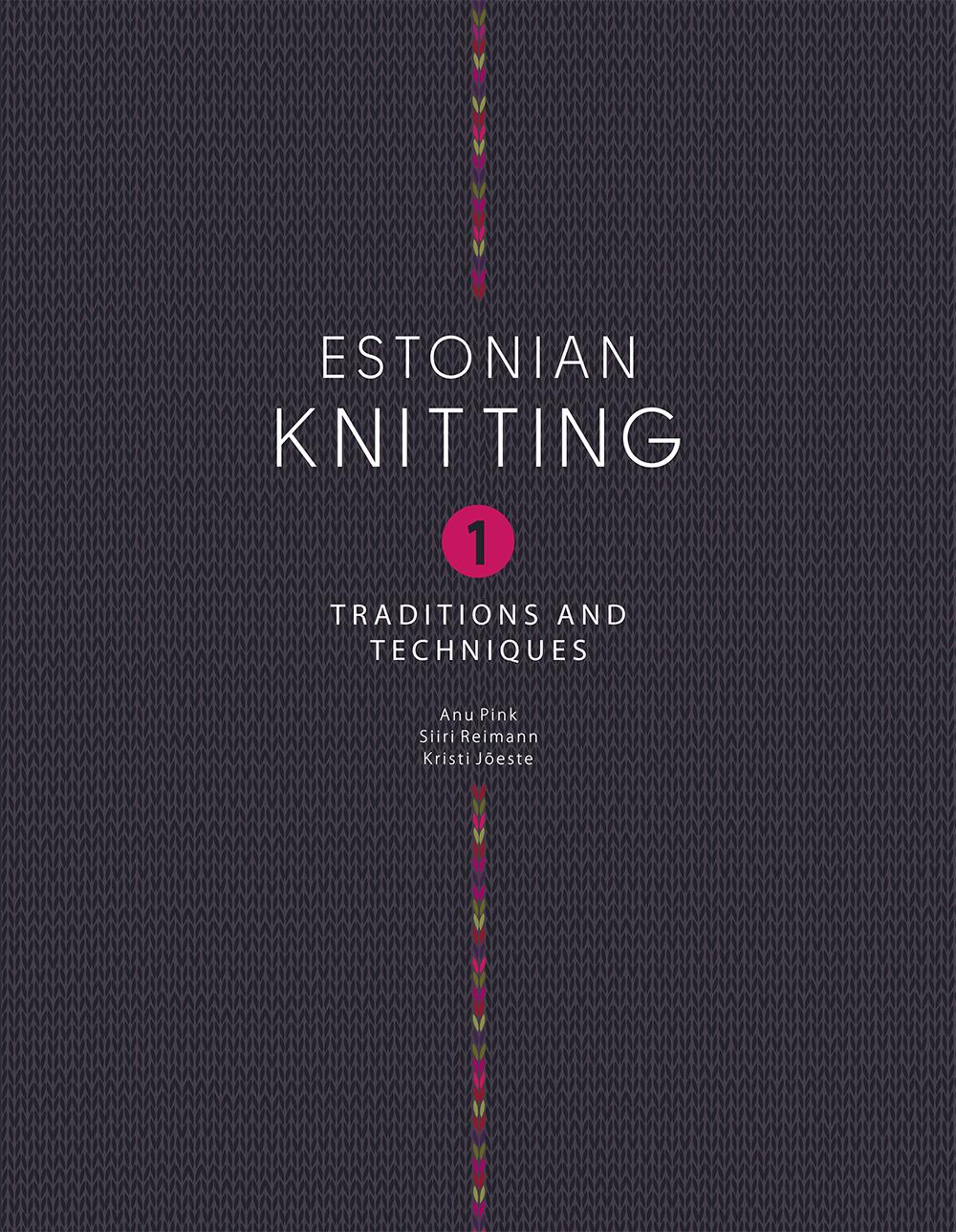 Estonian Knitting 1.Traditions and Techniques