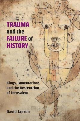 TRAUMA AND THE FAILURE OF HISTORY