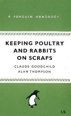 KEEPING POULTRY AND RABBITS ON SCRAPS