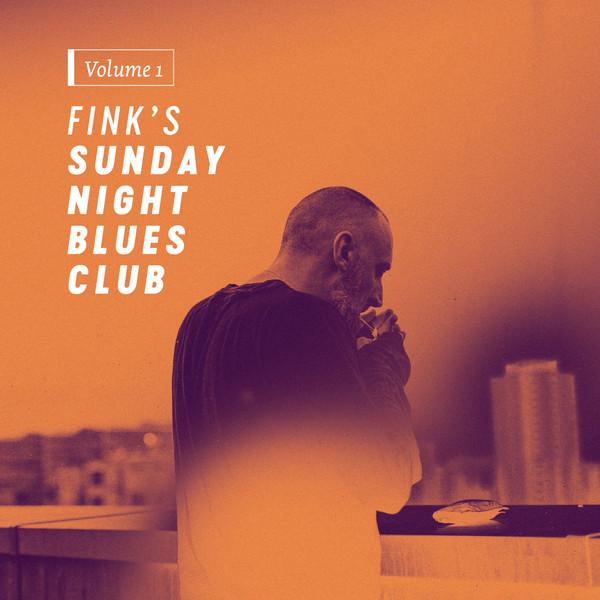 Fink - Fink's Sunday Night Blues Club Vol. 1 (2017) LP