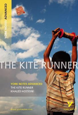 Kite Runner: York Notes Advanced everything you need to catch up, study and prepare for and 2023 and 2024 exams and assessments