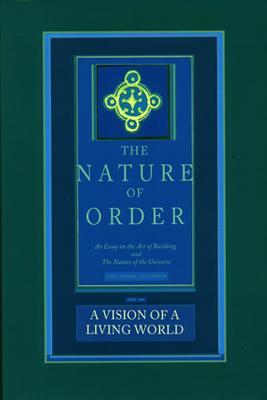Vision of a Living World: The Nature of Order, Book 3