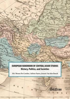 EUROPEAN HANDBOOK OF CENTRAL ASIAN STUDIES - HISTORY, POLITICS, AND SOCIETIES