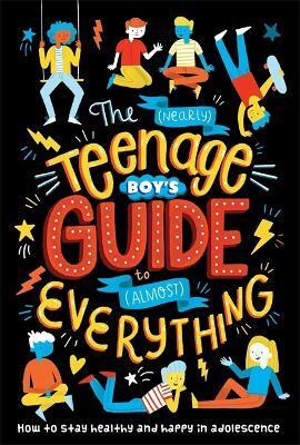 (NEARLY) TEENAGE BOY'S GUIDE TO (ALMOST) EVERYTHING