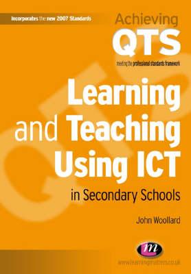 Learning and Teaching Using ICT in Secondary Schools