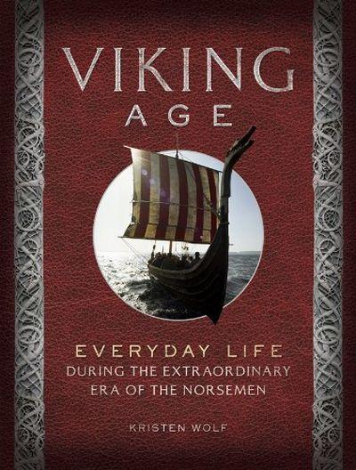 Viking Age: Everyday Life During The Extraordinaryera of The Norsemen