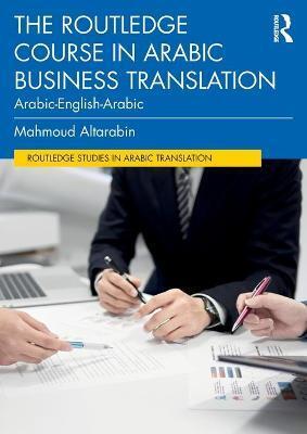 ROUTLEDGE COURSE IN ARABIC BUSINESS TRANSLATION