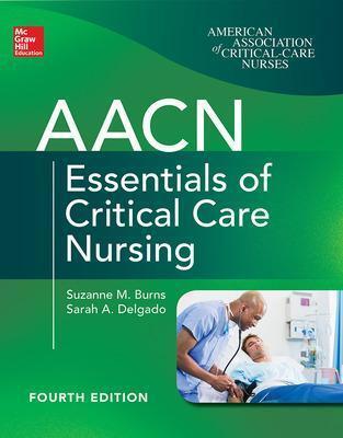 AACN ESSENTIALS OF CRITICAL CARE NURSING, FOURTH EDITION