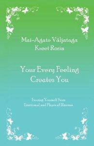 Your Every Feeling Creates You