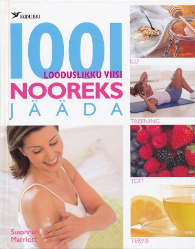 1001 LOODUSLIKKU VIISI NOOREKS JÄÄDA