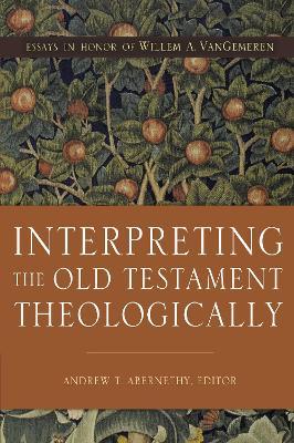 INTERPRETING THE OLD TESTAMENT THEOLOGICALLY