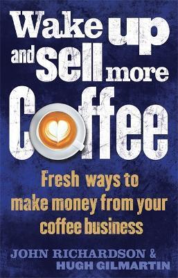 WAKE UP AND SELL MORE COFFEE