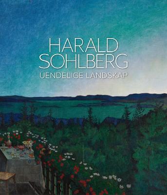 HARALD SOHLBERG: UENDELIGE LANDSKAP (NORWEGIAN LANGUAGE)
