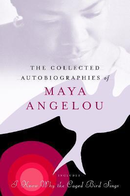 COLLECTED AUTOBIOGRAPHIES OF MAYA ANGELOU
