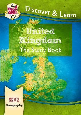 KS2 DISCOVER & LEARN: GEOGRAPHY - UNITED KINGDOM STUDY BOOK: IDEAL FOR CATCHING UP AT HOME