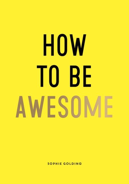 How To Be Awesome