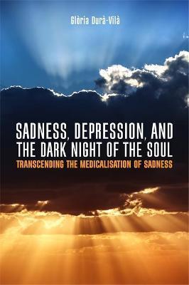 SADNESS, DEPRESSION, AND THE DARK NIGHT OF THE SOUL