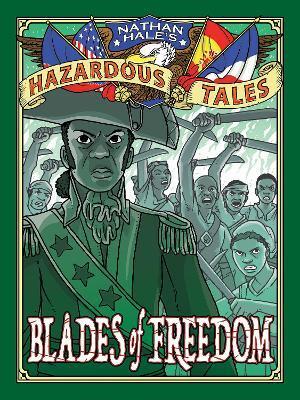 BLADES OF FREEDOM (NATHAN HALE'S HAZARDOUS TALES #10)